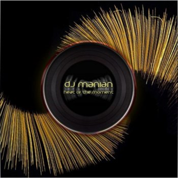 DJ Manian Heat of the Moment (Radio Mix)