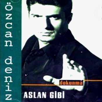 Özcan Deniz Aslan Gibi