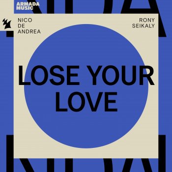 Nico de Andrea Lose Your Love (Extended Mix)