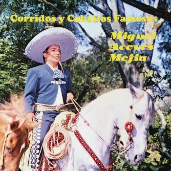 Miguel Aceves Mejía El Cantador