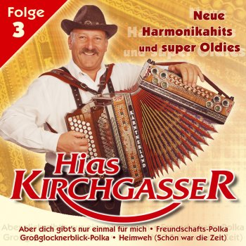 Hias Kirchgasser - Neue Harmonikahits Und Super Oldies Folge 3