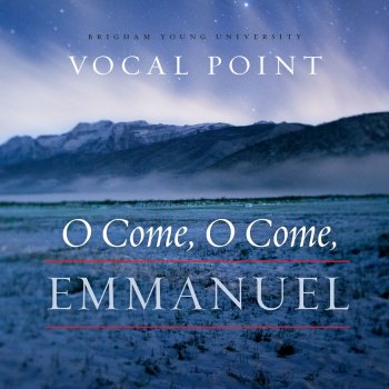 BYU Vocal Point O Come, O Come, Emmanuel (Arr. K. Evans & T. Johnson)