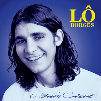 Lô Borges Trem de Doido