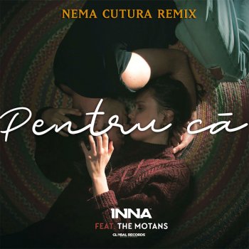 INNA feat. The Motans Pentru Ca - Nema Cutura Remix