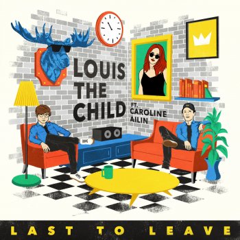 Louis The Child feat. Caroline Ailin Last to Leave