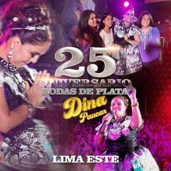 Исполнитель Dina Paucar, альбом 25 Aniversario Bodas de Plata, Lima Este ((En Vivo))