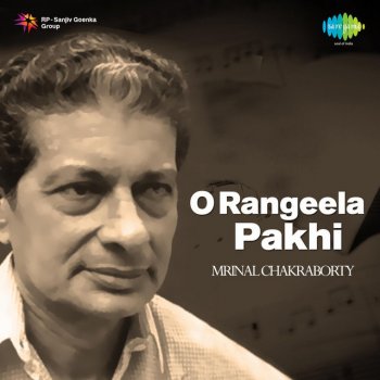 Mrinal Chakraborty O Rangeela Pakhi