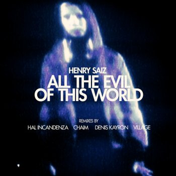 Henry Saiz All the Evil of This World - Original