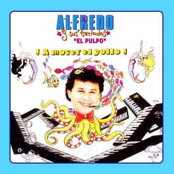 Alfredo "El Pulpo" Y Sus Teclados Muéveme el Pollo