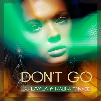 DJ Layla feat. Malina Tanase Don't Go (Extended Mix)