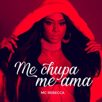 Mc Rebecca feat. DJ Henrique da VK Me Chupa Me Ama