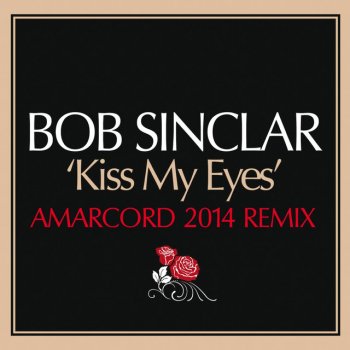 Bob Sinclar Kiss My Eyes - Amarcord Dub Remix