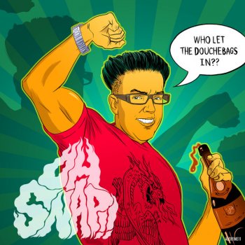Oh Snap!! Who Let the Douchebags In - Danny T Remix