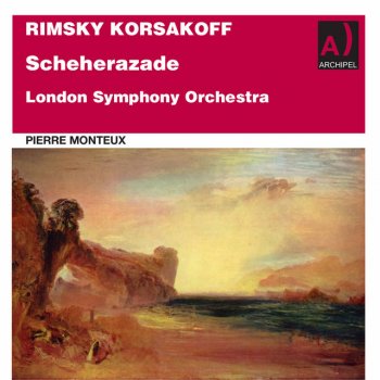 Nikolai Rimsky-Korsakov feat. London Symphony Orchestra & Pierre Monteux Scheherazade, Op. 35: IV. Festival at Bagdad - The Sea - The Ship Goes to Pieces on a Rock Surmounted by a Bronze Horseman