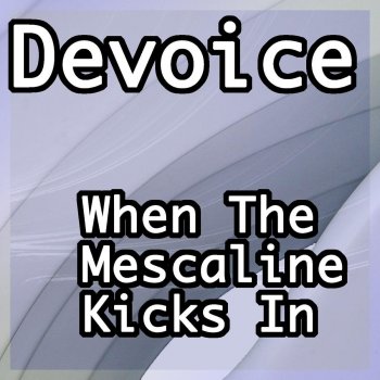 Исполнитель Devoice, альбом When the Mescaline Kicks In