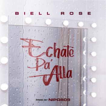 Biell Rose Echate Pa' Alla