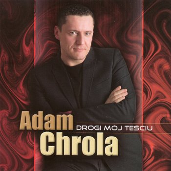 Adam Chrola Powiedz Moja Mila