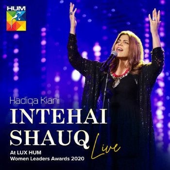 Hadiqa Kiani Intehai Shauq (Live)