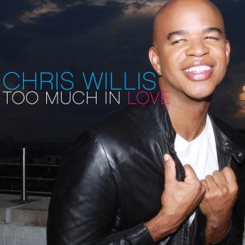 Chris Willis Too Much In Love (WAWA Drive Time Extended Mix)