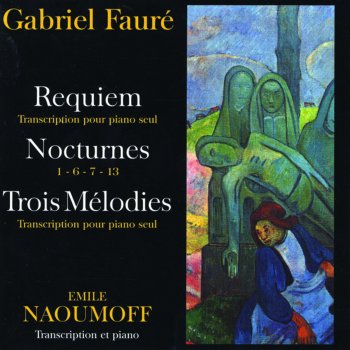 Исполнитель Emile Naoumoff, альбом Gabriel Fauré - Requiem, Nocturnes, Trois Melodies