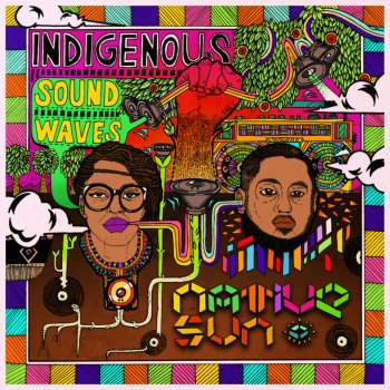 Native Sun feat. AmeN NoiR Indigenous Soundwaves