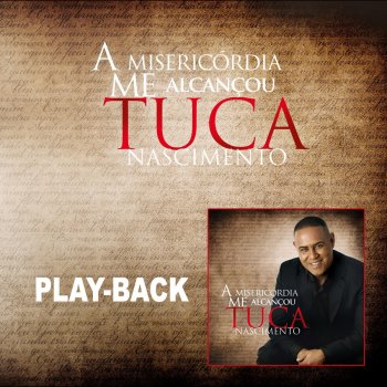 Tuca Nascimento A Misericódia me Alcançou - Playback