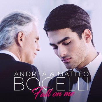 Andrea Bocelli feat. Matteo Bocelli Fall on Me (Radio Version)