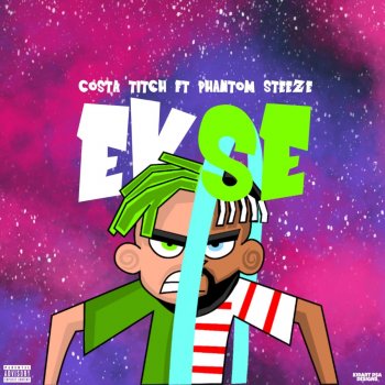 Costa Titch feat. Phantom Steeze Ekse