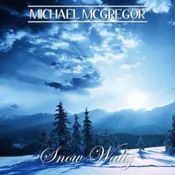 Исполнитель Michael McGregor, альбом Snow Waltz