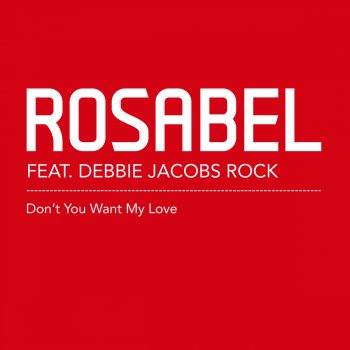 Rosabel Don't You Want My Love (Rosabel Discofied Dub)