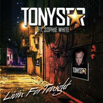 Tony Star feat. Sophie White Living for Tonight