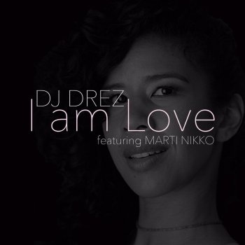 DJ Drez feat. Marti Nikko I Am Love (Plum Mood Edit)