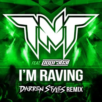 TNT feat. POPR3B3L I'm Raving (feat. Popr3b3l) [Darren Styles Remix Radio Edit]