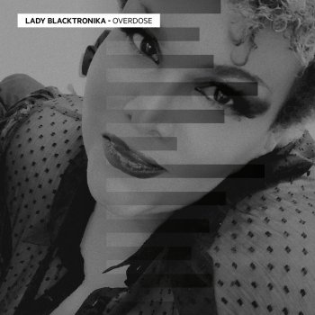 Lady Blacktronika Overdose