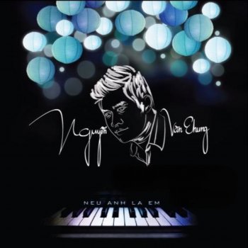 Nguyen Van Chung Nếu Anh Là Em
