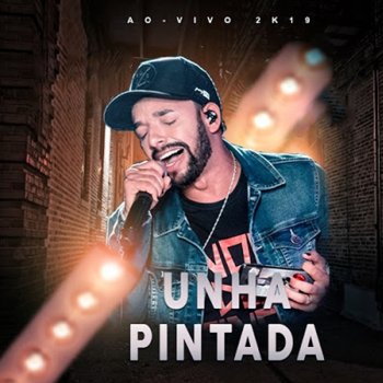 Unha Pintada Vem Me Amar - Ao Vivo