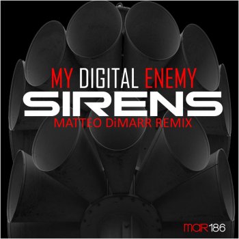 My Digital Enemy Sirens (Matteo DiMarr Remix)