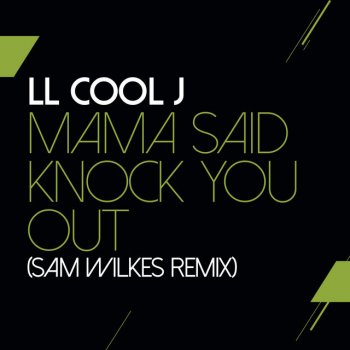 LL Cool J Mama Said Knock You Out (Sam Wilkes Remix)