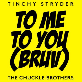 Tinchy Stryder & The Chuckle Brothers To Me, To You (Bruv)