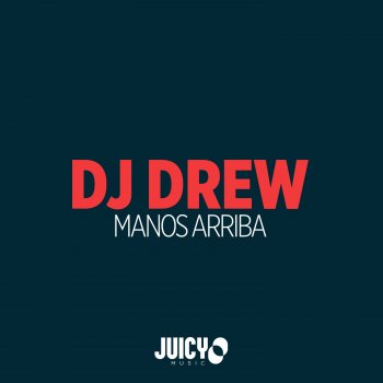 Исполнитель DJ Drew, альбом Manos Arriba - Single