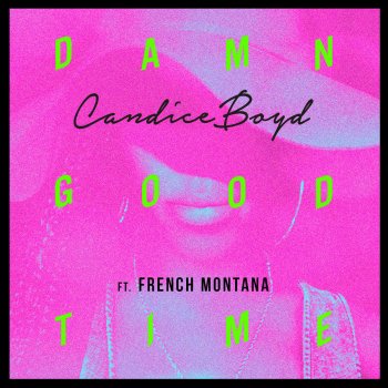 Candice Boyd feat. French Montana Damn Good Time