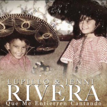 Lupillo Rivera feat. Jenni Rivera Que Me Entierren Cantando