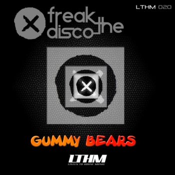 Freak The Disco Gummy Bears - Original Mix