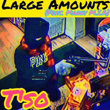 T'so feat. Manny M.I.A Large Amounts