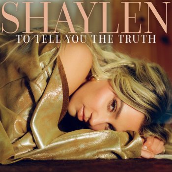 Shaylen To Tell You The Truth