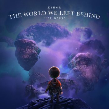 KSHMR The World We Left Behind (feat. KARRA) [Extended Mix]