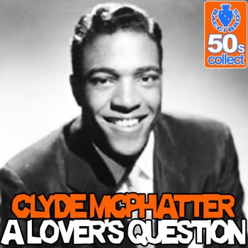 Clyde McPhatter A Lover’s Question (Digitally Remastered)