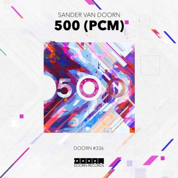 Sander van Doorn 500 (PCM) [Extended Mix]