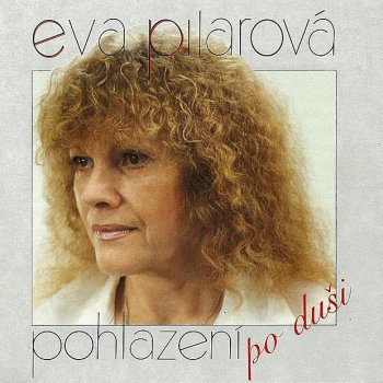 Eva Pilarová Už dávno nejsem dítě (Stars Fell On Alabama)