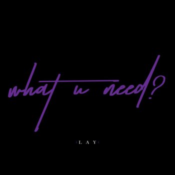 lay What U Need?